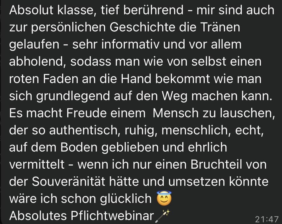 Und zu dem gestrigen Workshop von Jens - ganz herzlichen Dank dafür an dich, Jens🫶🏼 - kann ich mich Silvi und Monika nur anschließen. Absolut klasse, tief berührend - mir sind auch zur persönlichen Geschichte die Tränen gelaufen - sehr informativ und vor allem abholend, sodass man wie von selbst einen roten Faden an die Hand bekommt wie man sich grundlegend auf den Weg machen kann. Es macht Freude einem Mensch zu lauschen, der so authentisch, ruhig, menschlich, echt, auf dem Boden geblieben und ehrlich vermittelt - wenn ich nur einen Bruchteil von der Souveränität hätte und umsetzen könnte wäre ich schon glücklich 😇 Absolutes Pflichtwebinar
